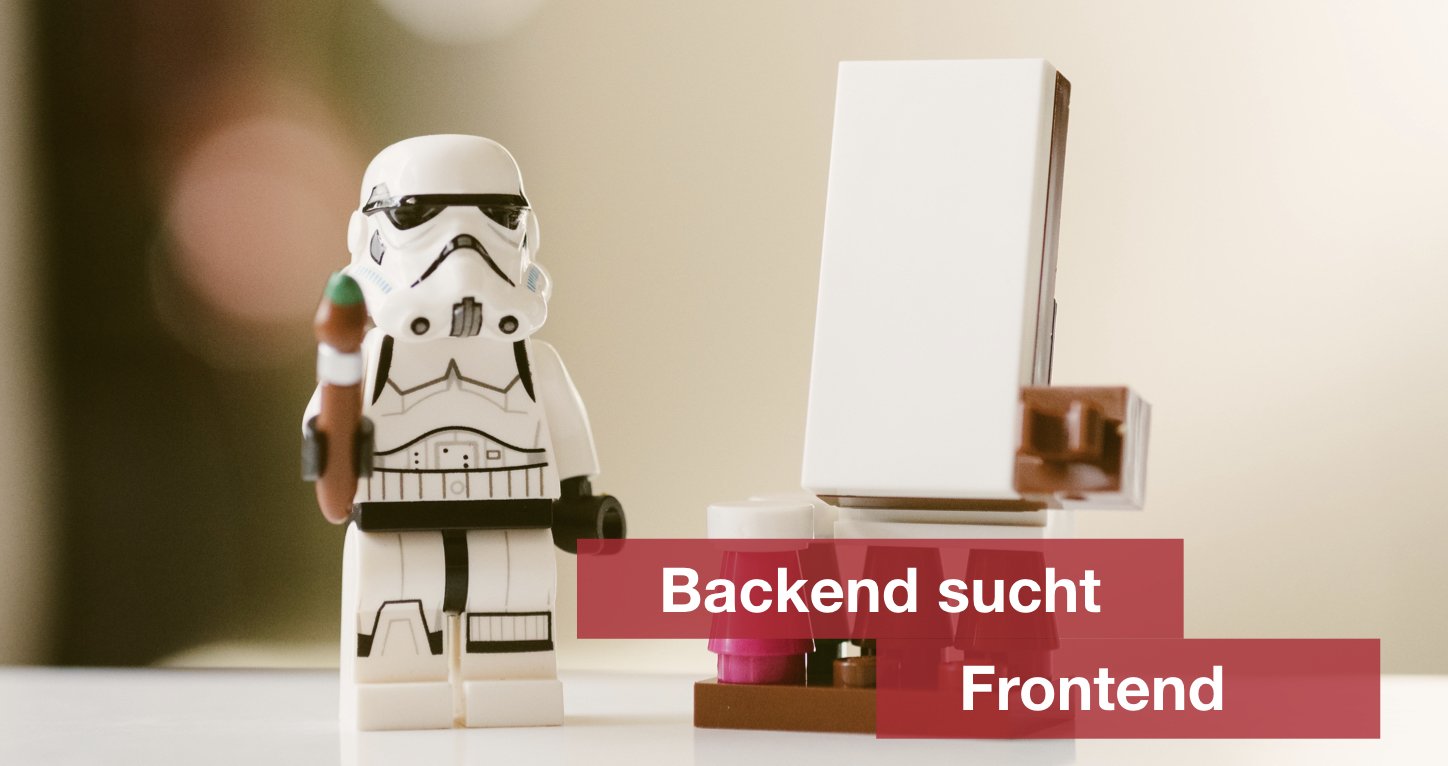 Backend sucht Frontend